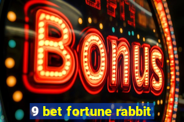 9 bet fortune rabbit